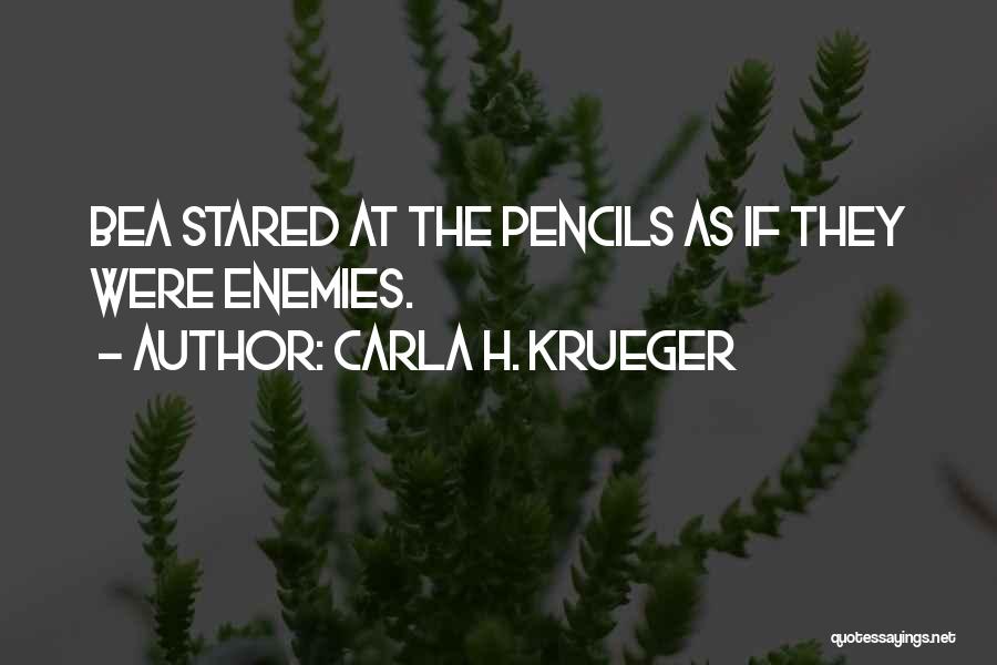 Carla H. Krueger Quotes: Bea Stared At The Pencils As If They Were Enemies.