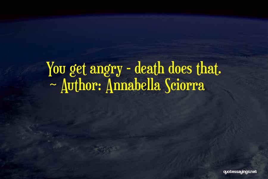 Annabella Sciorra Quotes: You Get Angry - Death Does That.