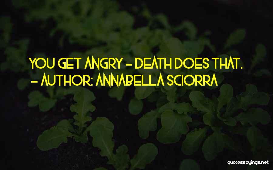 Annabella Sciorra Quotes: You Get Angry - Death Does That.