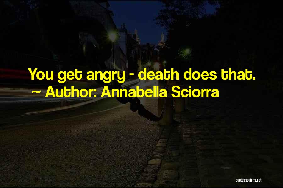 Annabella Sciorra Quotes: You Get Angry - Death Does That.