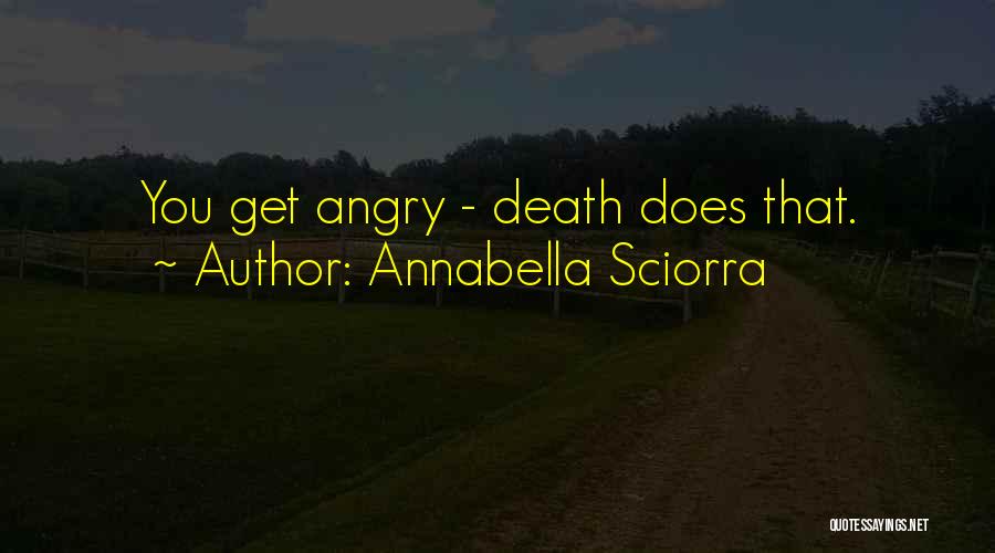 Annabella Sciorra Quotes: You Get Angry - Death Does That.