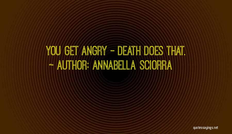 Annabella Sciorra Quotes: You Get Angry - Death Does That.