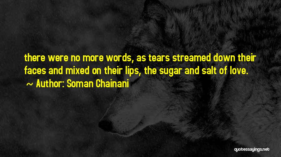 Soman Chainani Quotes: There Were No More Words, As Tears Streamed Down Their Faces And Mixed On Their Lips, The Sugar And Salt