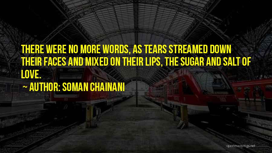 Soman Chainani Quotes: There Were No More Words, As Tears Streamed Down Their Faces And Mixed On Their Lips, The Sugar And Salt