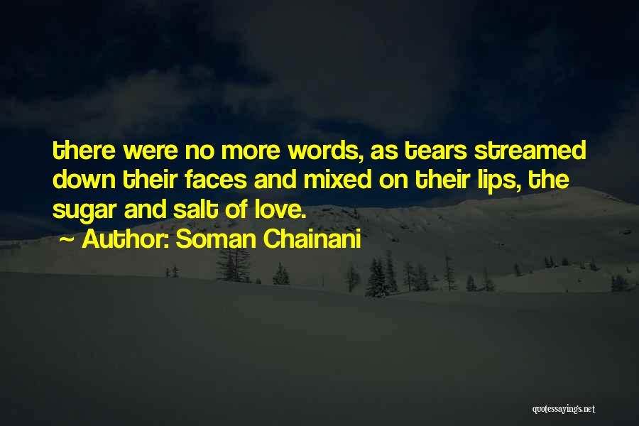 Soman Chainani Quotes: There Were No More Words, As Tears Streamed Down Their Faces And Mixed On Their Lips, The Sugar And Salt