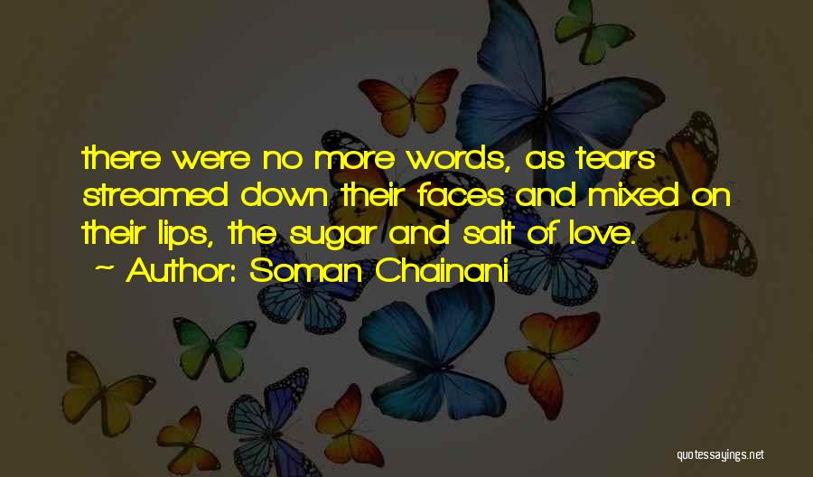 Soman Chainani Quotes: There Were No More Words, As Tears Streamed Down Their Faces And Mixed On Their Lips, The Sugar And Salt