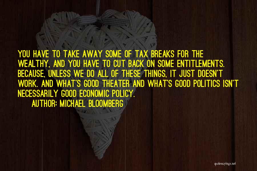 Michael Bloomberg Quotes: You Have To Take Away Some Of Tax Breaks For The Wealthy, And You Have To Cut Back On Some