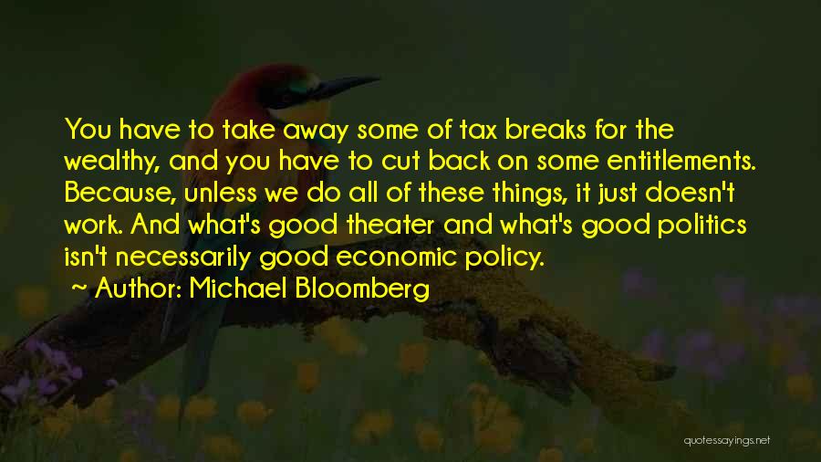 Michael Bloomberg Quotes: You Have To Take Away Some Of Tax Breaks For The Wealthy, And You Have To Cut Back On Some