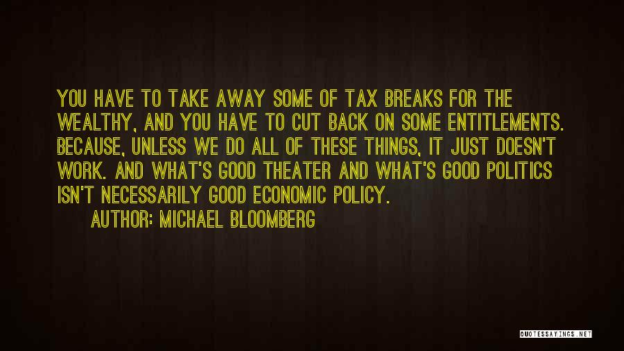 Michael Bloomberg Quotes: You Have To Take Away Some Of Tax Breaks For The Wealthy, And You Have To Cut Back On Some