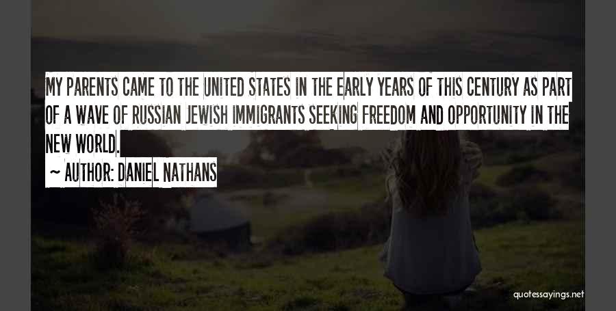 Daniel Nathans Quotes: My Parents Came To The United States In The Early Years Of This Century As Part Of A Wave Of
