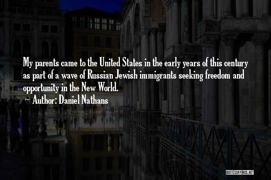 Daniel Nathans Quotes: My Parents Came To The United States In The Early Years Of This Century As Part Of A Wave Of