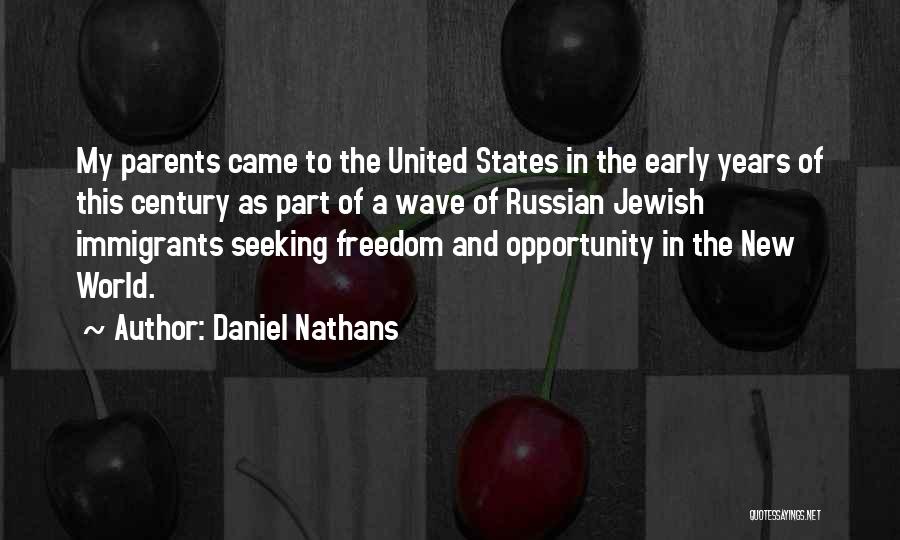 Daniel Nathans Quotes: My Parents Came To The United States In The Early Years Of This Century As Part Of A Wave Of