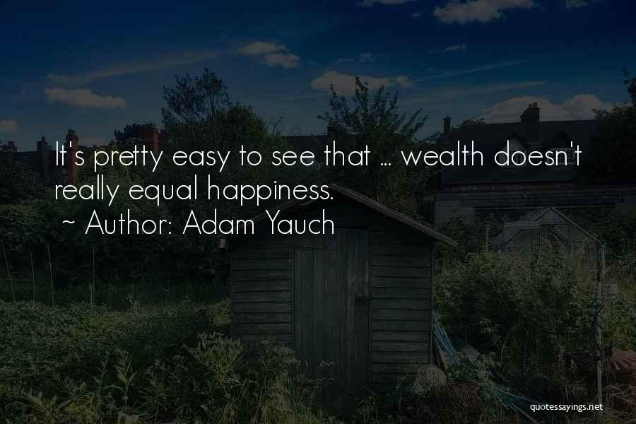 Adam Yauch Quotes: It's Pretty Easy To See That ... Wealth Doesn't Really Equal Happiness.