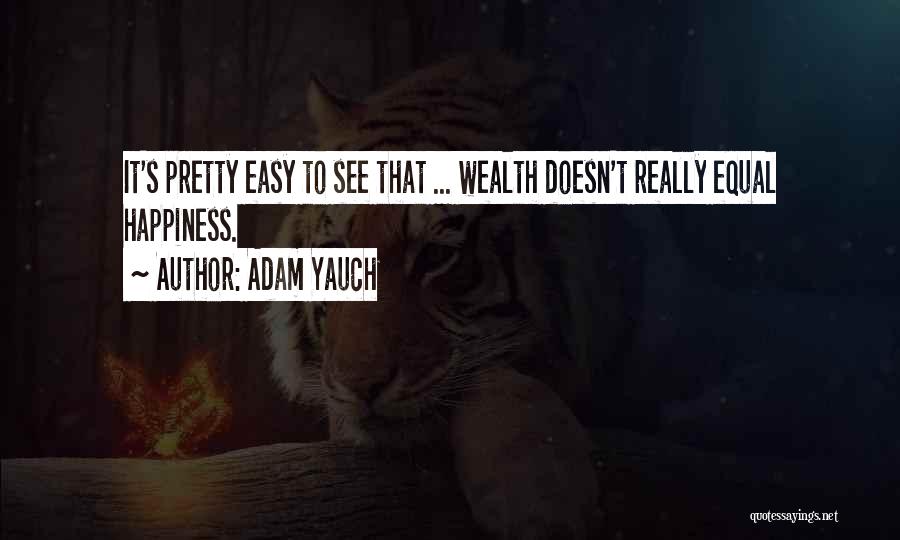 Adam Yauch Quotes: It's Pretty Easy To See That ... Wealth Doesn't Really Equal Happiness.