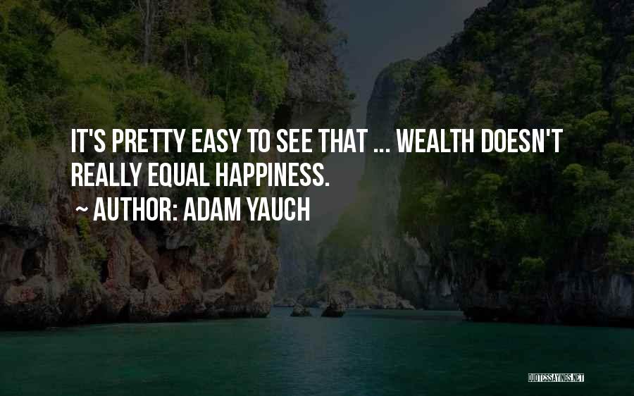 Adam Yauch Quotes: It's Pretty Easy To See That ... Wealth Doesn't Really Equal Happiness.