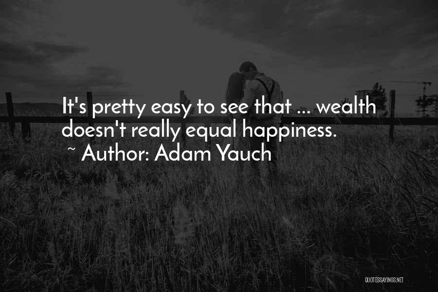 Adam Yauch Quotes: It's Pretty Easy To See That ... Wealth Doesn't Really Equal Happiness.