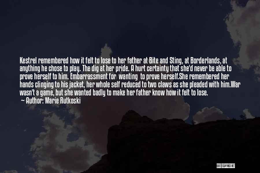 Marie Rutkoski Quotes: Kestrel Remembered How It Felt To Lose To Her Father At Bite And Sting, At Borderlands, At Anything He Chose