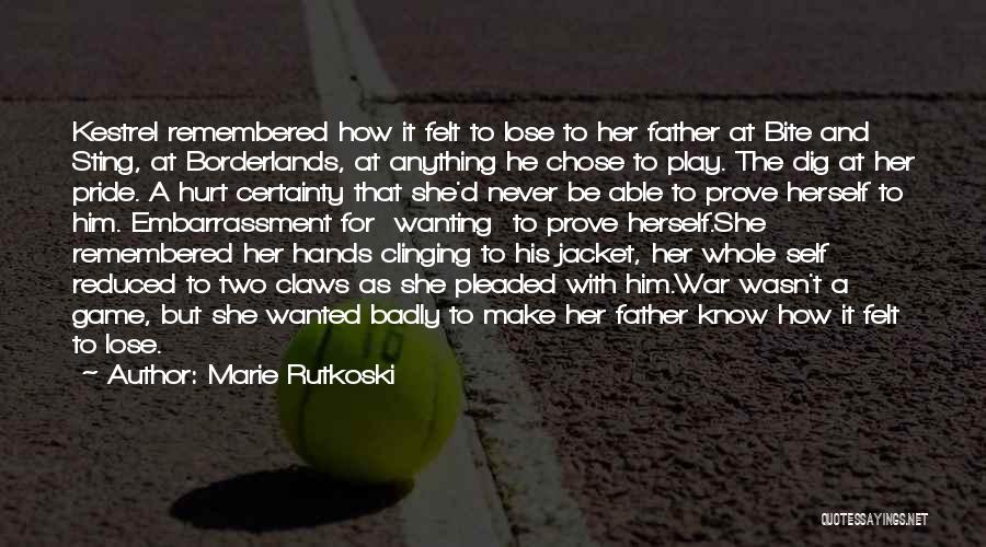 Marie Rutkoski Quotes: Kestrel Remembered How It Felt To Lose To Her Father At Bite And Sting, At Borderlands, At Anything He Chose