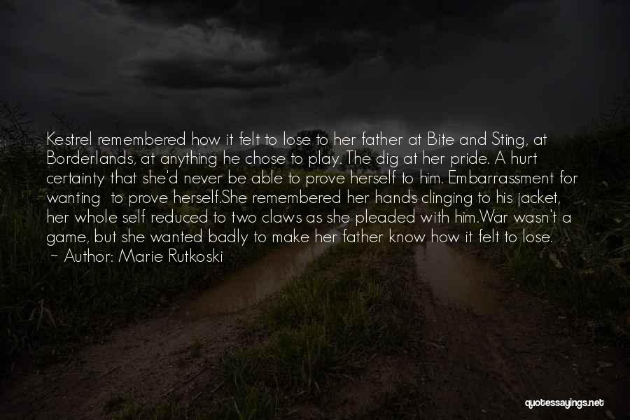 Marie Rutkoski Quotes: Kestrel Remembered How It Felt To Lose To Her Father At Bite And Sting, At Borderlands, At Anything He Chose