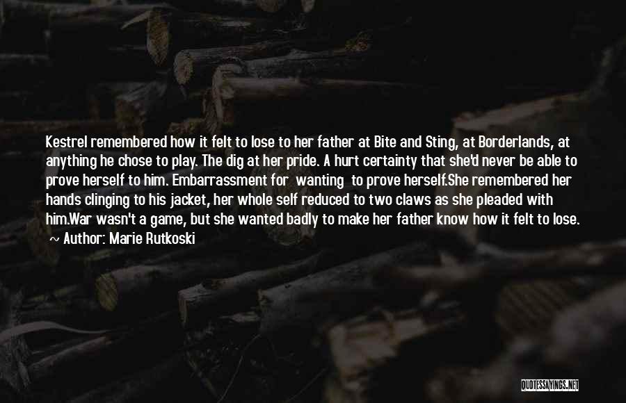 Marie Rutkoski Quotes: Kestrel Remembered How It Felt To Lose To Her Father At Bite And Sting, At Borderlands, At Anything He Chose