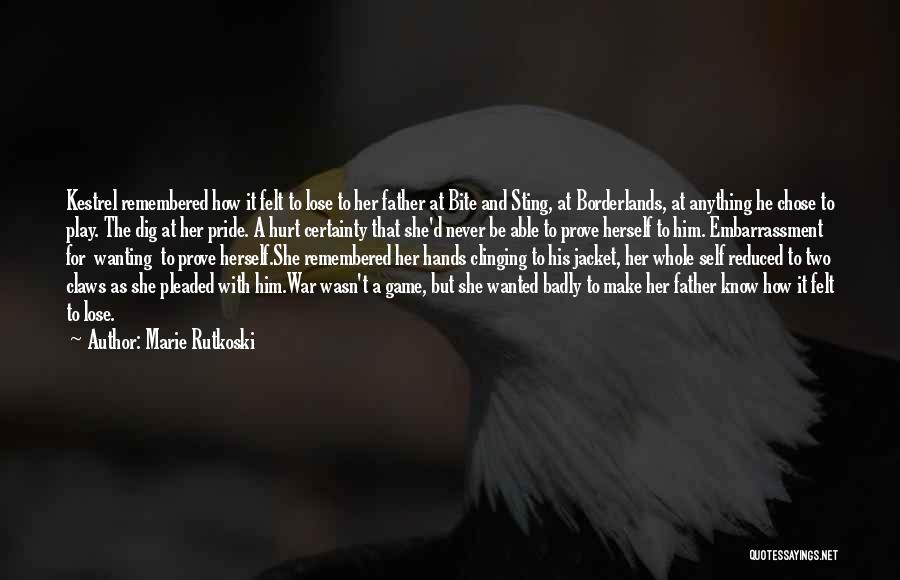 Marie Rutkoski Quotes: Kestrel Remembered How It Felt To Lose To Her Father At Bite And Sting, At Borderlands, At Anything He Chose