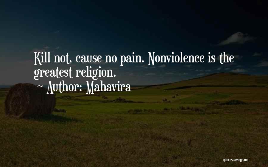 Mahavira Quotes: Kill Not, Cause No Pain. Nonviolence Is The Greatest Religion.