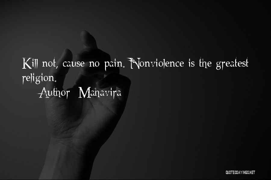 Mahavira Quotes: Kill Not, Cause No Pain. Nonviolence Is The Greatest Religion.