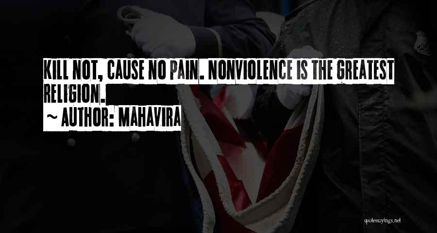 Mahavira Quotes: Kill Not, Cause No Pain. Nonviolence Is The Greatest Religion.