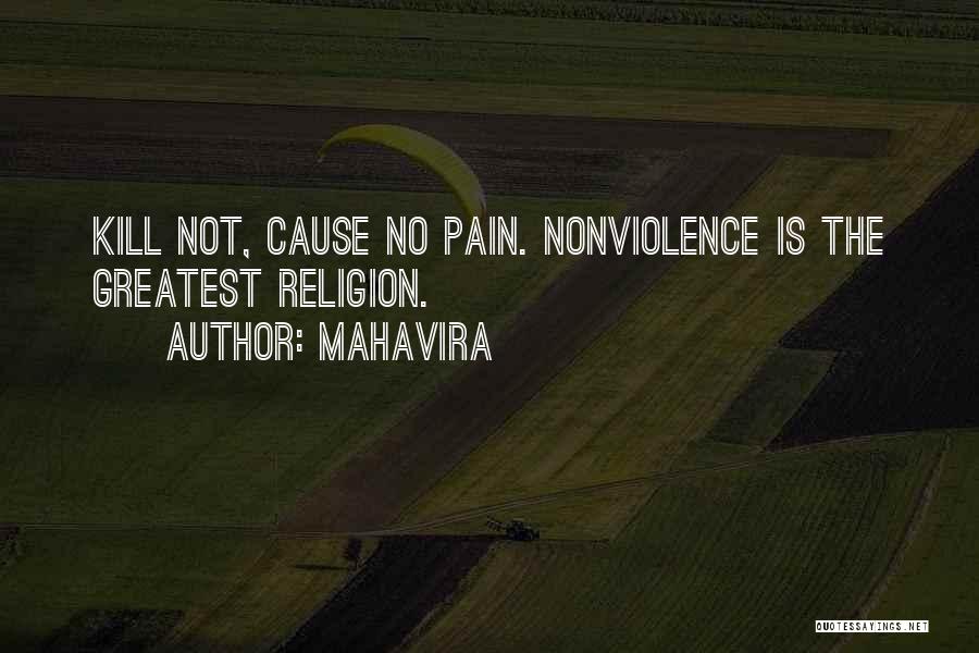 Mahavira Quotes: Kill Not, Cause No Pain. Nonviolence Is The Greatest Religion.