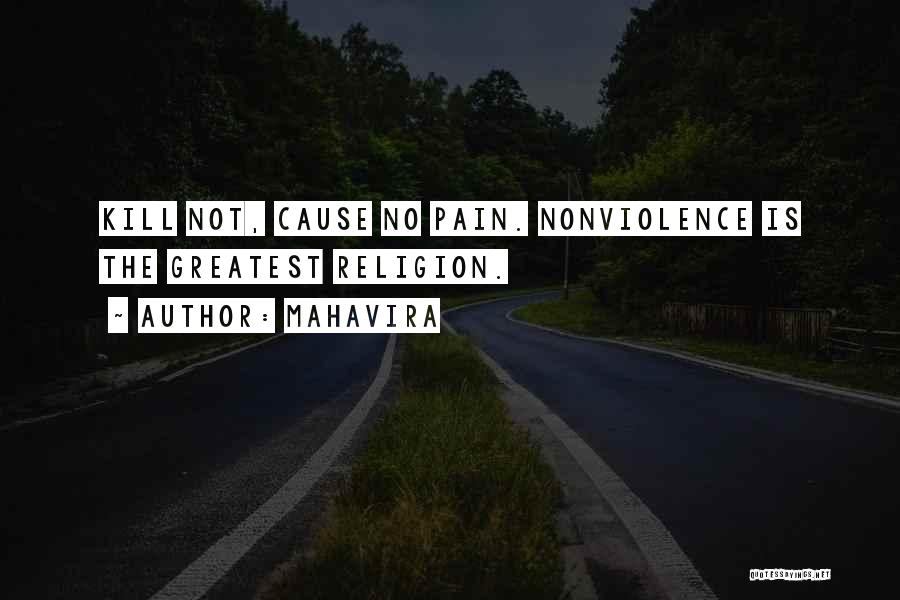 Mahavira Quotes: Kill Not, Cause No Pain. Nonviolence Is The Greatest Religion.