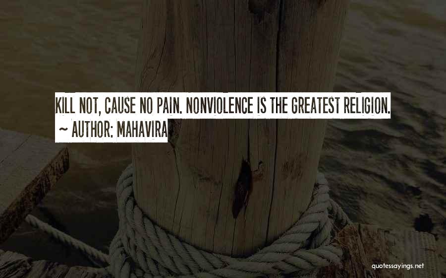 Mahavira Quotes: Kill Not, Cause No Pain. Nonviolence Is The Greatest Religion.