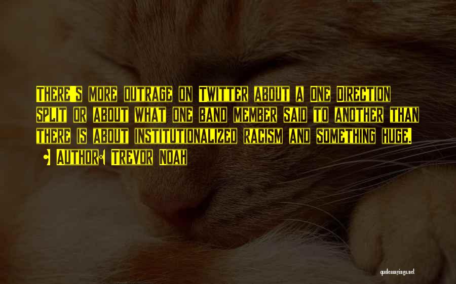 Trevor Noah Quotes: There's More Outrage On Twitter About A One Direction Split Or About What One Band Member Said To Another Than
