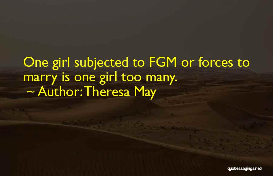 Theresa May Quotes: One Girl Subjected To Fgm Or Forces To Marry Is One Girl Too Many.