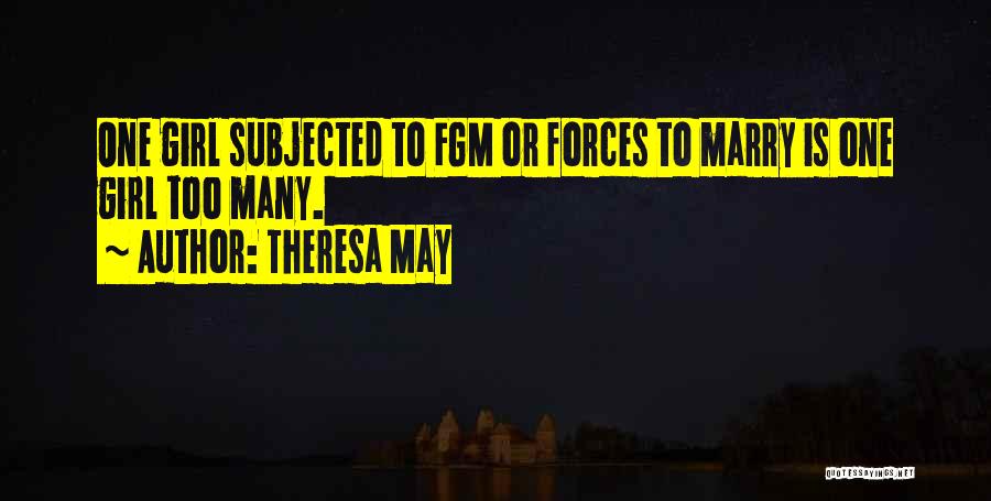 Theresa May Quotes: One Girl Subjected To Fgm Or Forces To Marry Is One Girl Too Many.