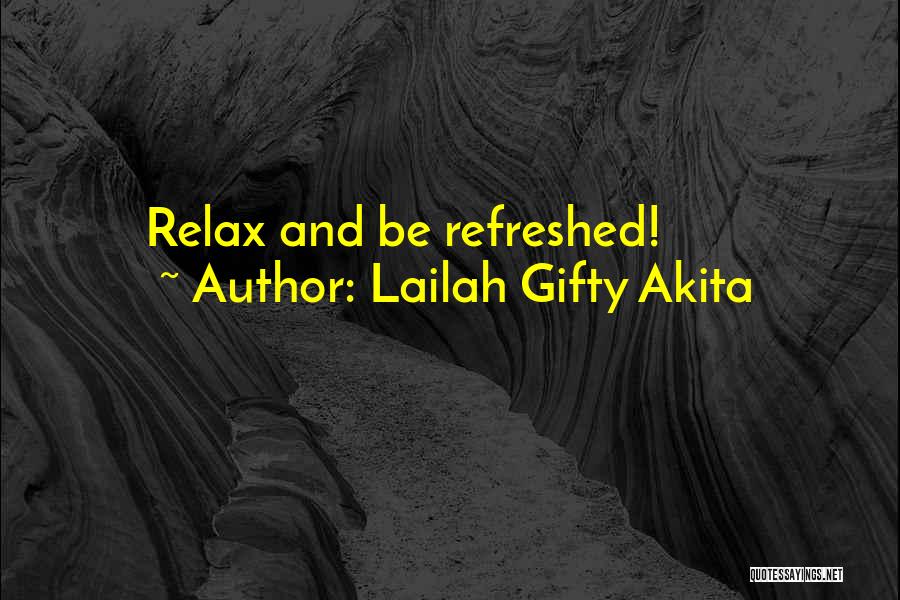 Lailah Gifty Akita Quotes: Relax And Be Refreshed!