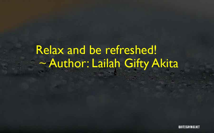 Lailah Gifty Akita Quotes: Relax And Be Refreshed!