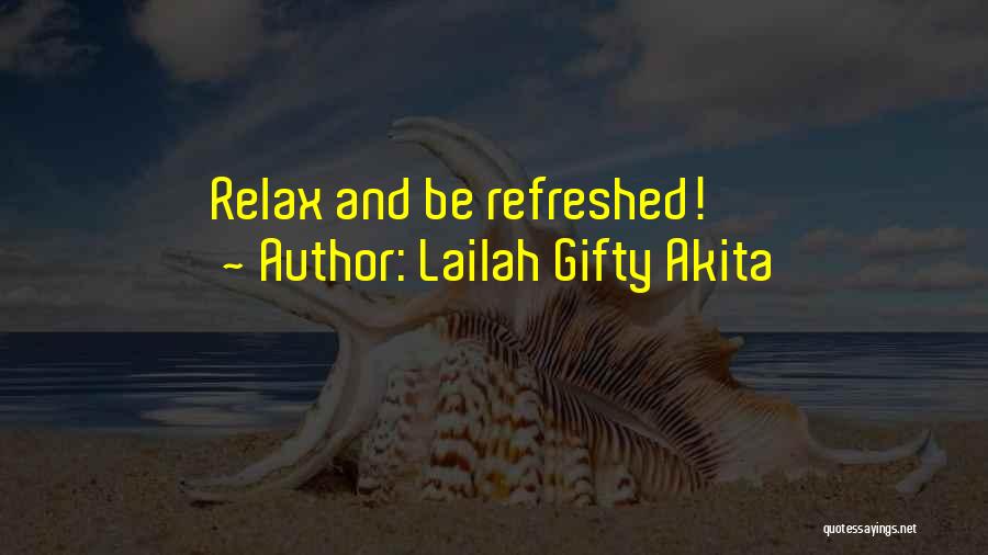 Lailah Gifty Akita Quotes: Relax And Be Refreshed!