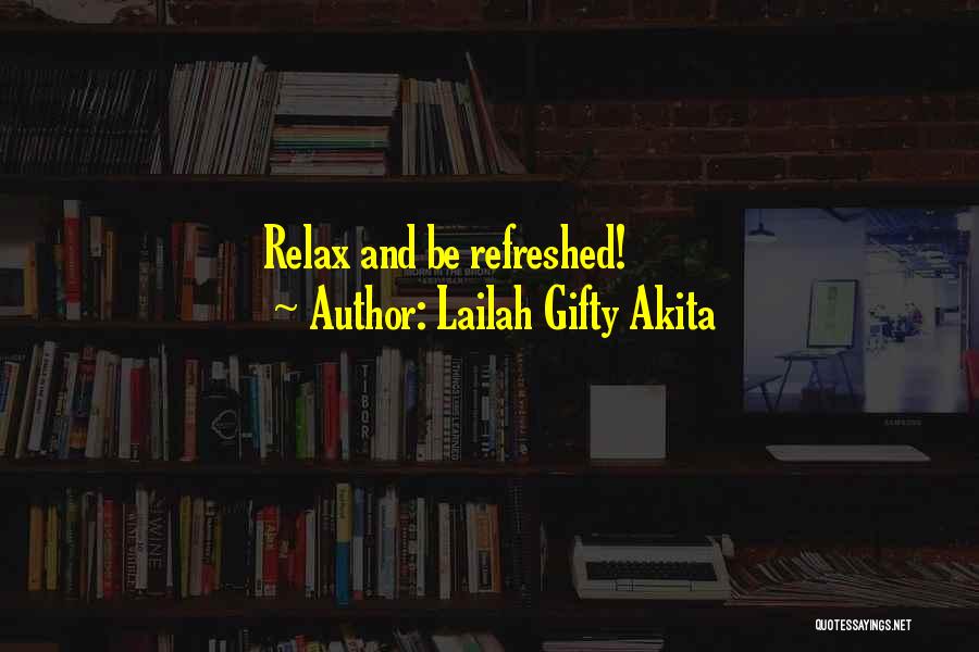 Lailah Gifty Akita Quotes: Relax And Be Refreshed!