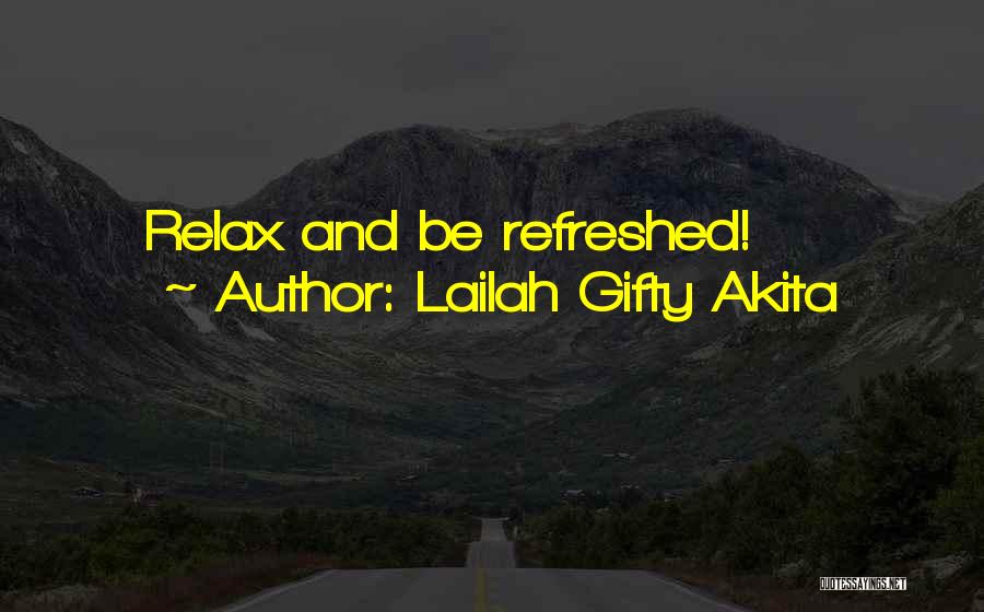 Lailah Gifty Akita Quotes: Relax And Be Refreshed!