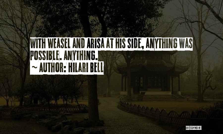 Hilari Bell Quotes: With Weasel And Arisa At His Side, Anything Was Possible. Anything.