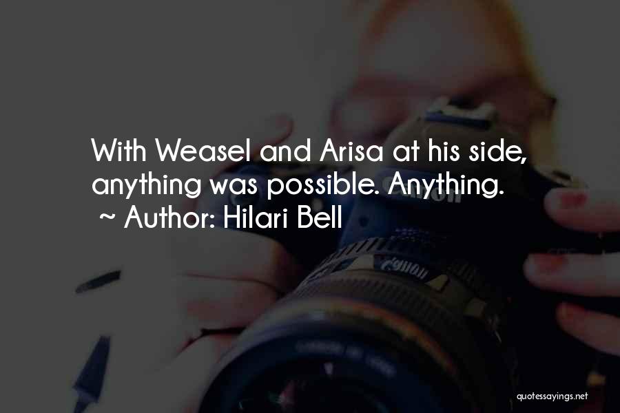 Hilari Bell Quotes: With Weasel And Arisa At His Side, Anything Was Possible. Anything.