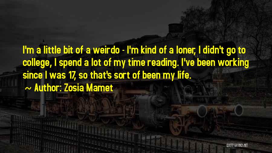 Zosia Mamet Quotes: I'm A Little Bit Of A Weirdo - I'm Kind Of A Loner, I Didn't Go To College, I Spend