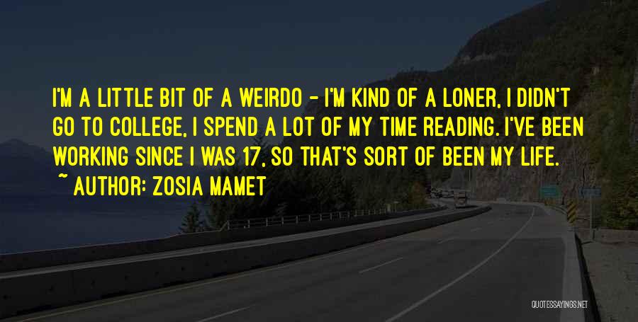 Zosia Mamet Quotes: I'm A Little Bit Of A Weirdo - I'm Kind Of A Loner, I Didn't Go To College, I Spend