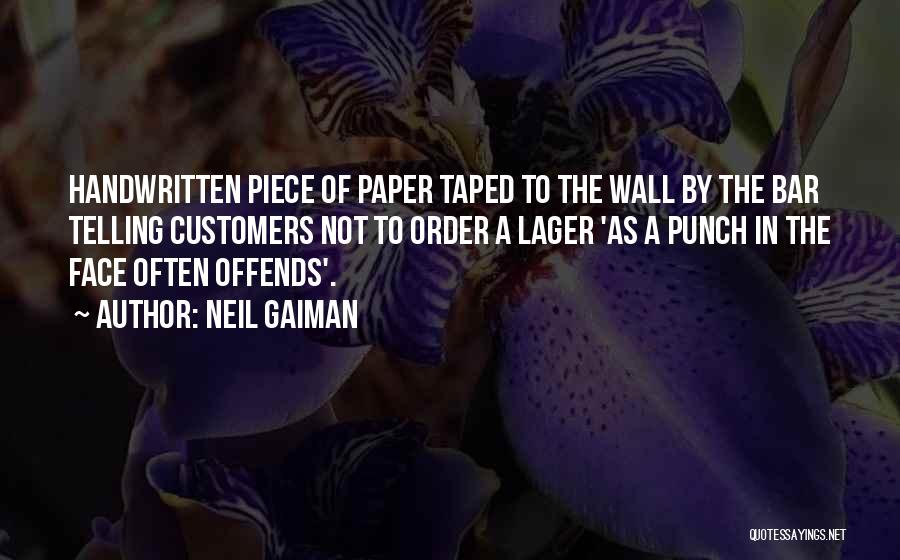 Neil Gaiman Quotes: Handwritten Piece Of Paper Taped To The Wall By The Bar Telling Customers Not To Order A Lager 'as A