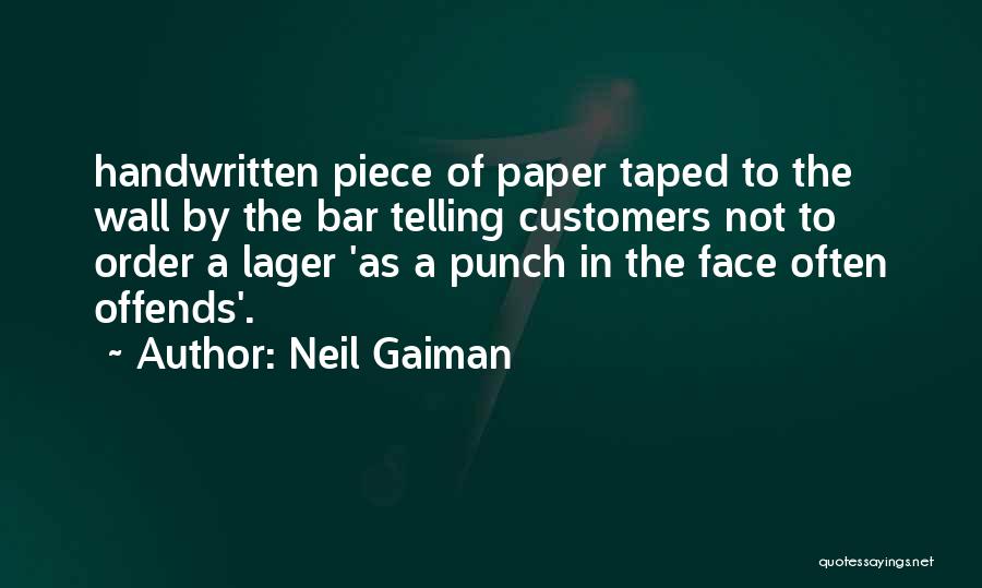 Neil Gaiman Quotes: Handwritten Piece Of Paper Taped To The Wall By The Bar Telling Customers Not To Order A Lager 'as A