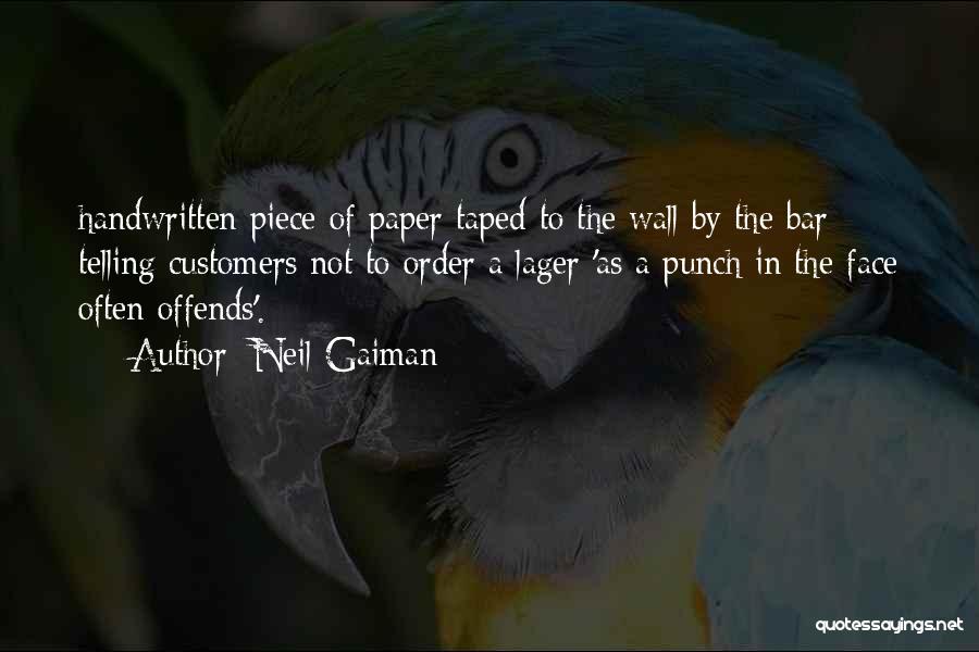 Neil Gaiman Quotes: Handwritten Piece Of Paper Taped To The Wall By The Bar Telling Customers Not To Order A Lager 'as A