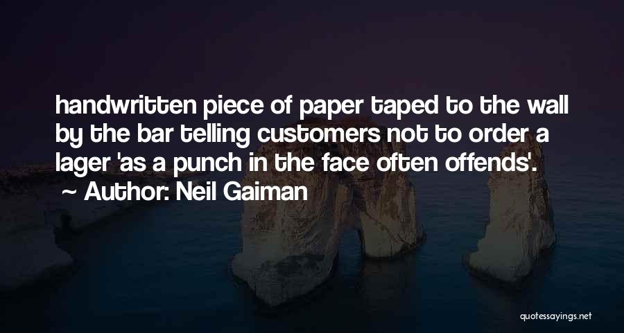 Neil Gaiman Quotes: Handwritten Piece Of Paper Taped To The Wall By The Bar Telling Customers Not To Order A Lager 'as A
