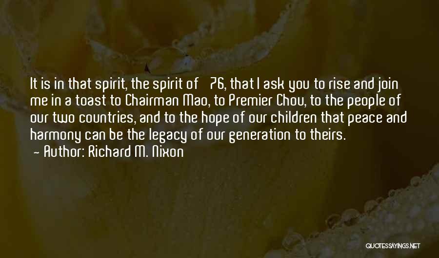 Richard M. Nixon Quotes: It Is In That Spirit, The Spirit Of '76, That I Ask You To Rise And Join Me In A