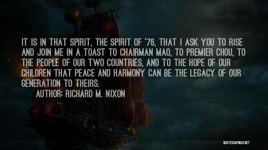 Richard M. Nixon Quotes: It Is In That Spirit, The Spirit Of '76, That I Ask You To Rise And Join Me In A