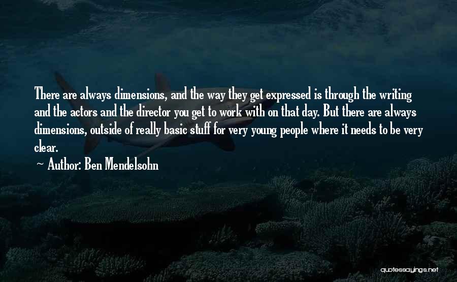 Ben Mendelsohn Quotes: There Are Always Dimensions, And The Way They Get Expressed Is Through The Writing And The Actors And The Director